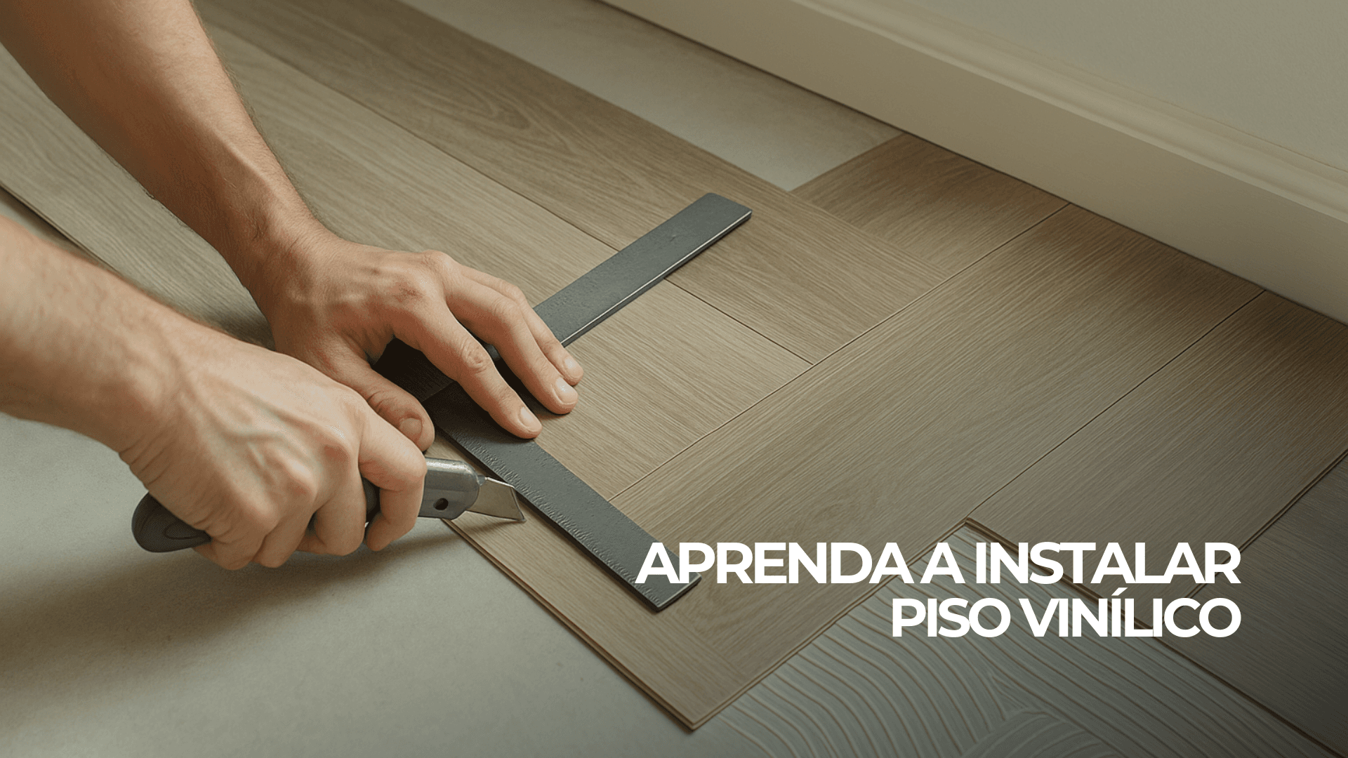 Aprenda a Instalar Piso Vinílico: Passo a Passo Completo